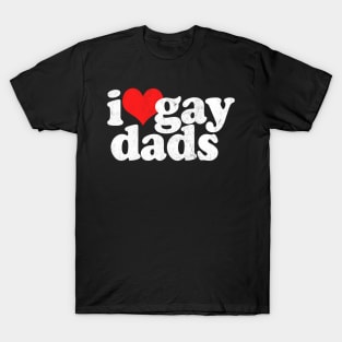 I Love Gay Dads T-Shirt